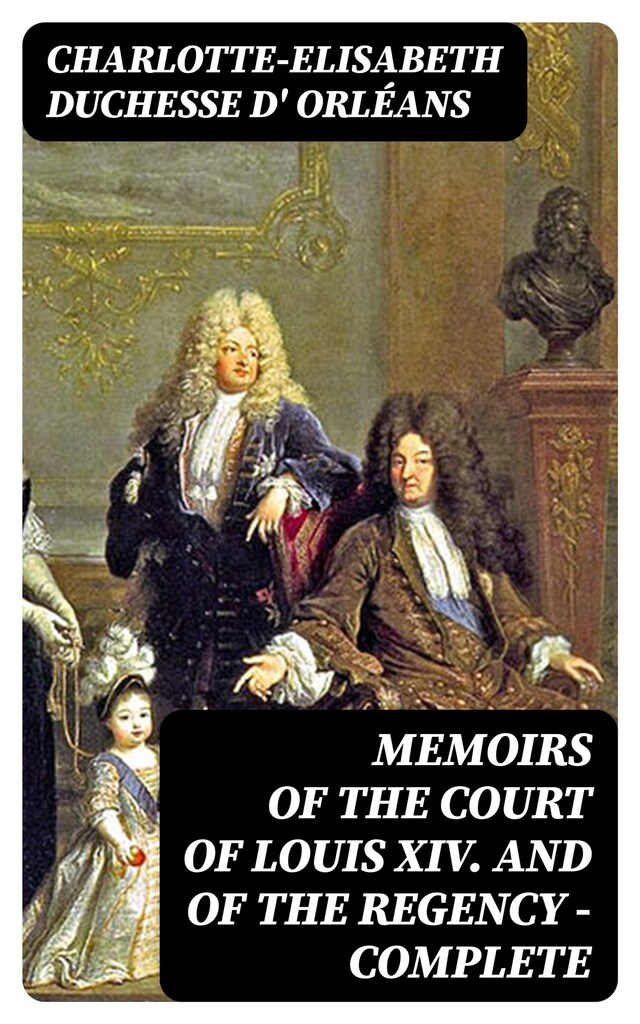 Buchcover für Memoirs of the Court of Louis XIV. and of the Regency — Complete