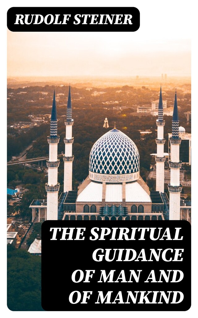 Book cover for The Spiritual Guidance of Man and of Mankind