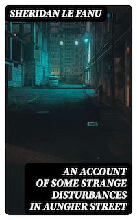 An Account of Some Strange Disturbances in Aungier Street