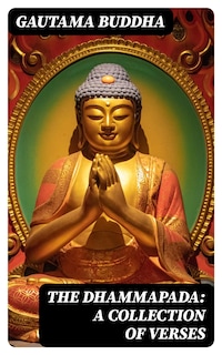 The Dhammapada: A Collection of Verses
