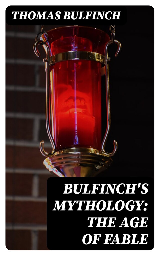 Book cover for Bulfinch's Mythology: The Age of Fable
