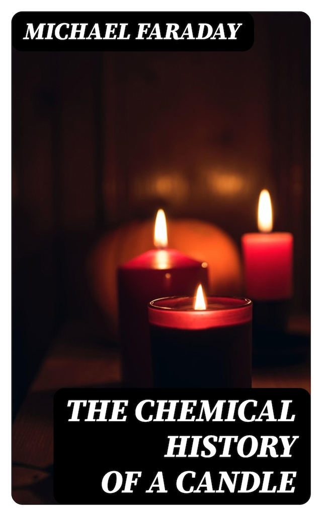 Copertina del libro per The Chemical History of a Candle