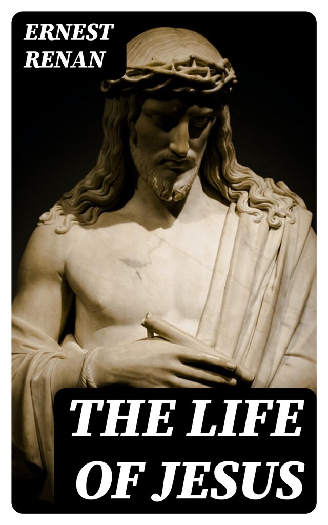 The Life of Jesus - Ernest Renan - E-book - BookBeat