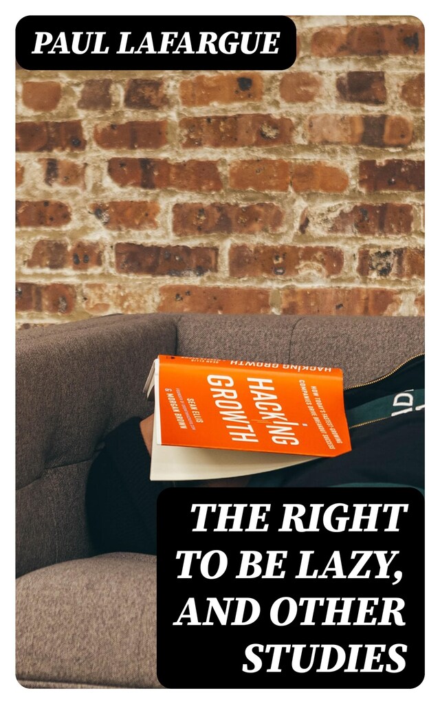 Book cover for The Right to Be Lazy, and Other Studies