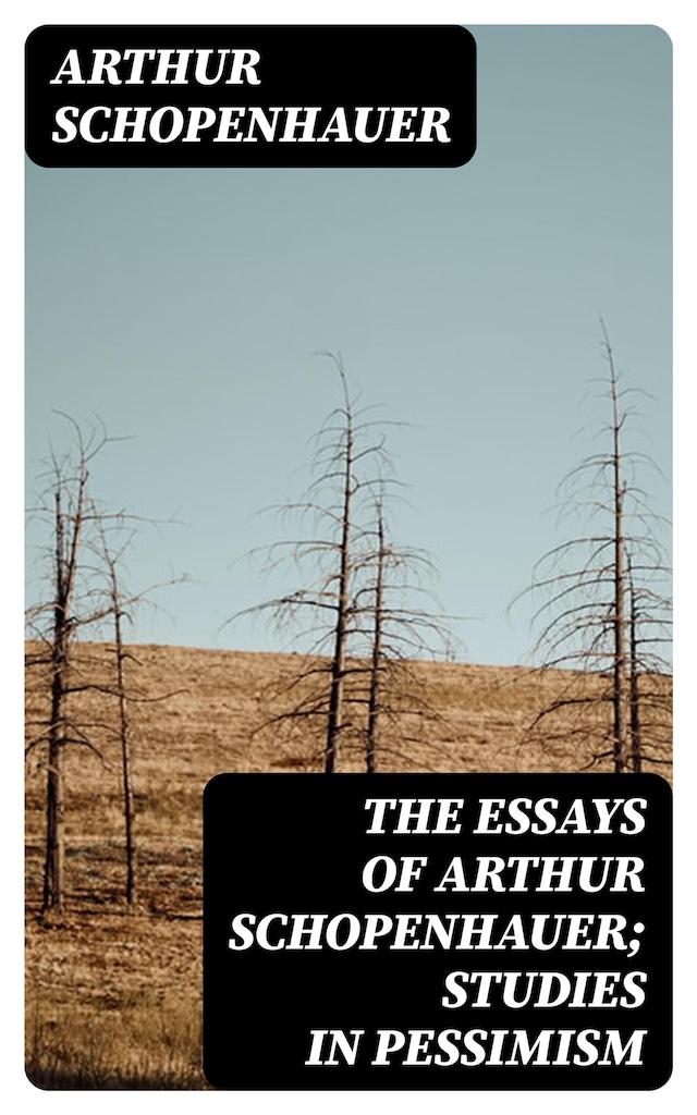 Book cover for The Essays of Arthur Schopenhauer; Studies in Pessimism