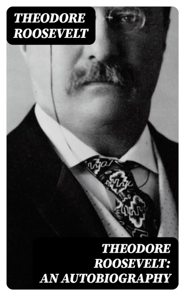 Kirjankansi teokselle Theodore Roosevelt: An Autobiography