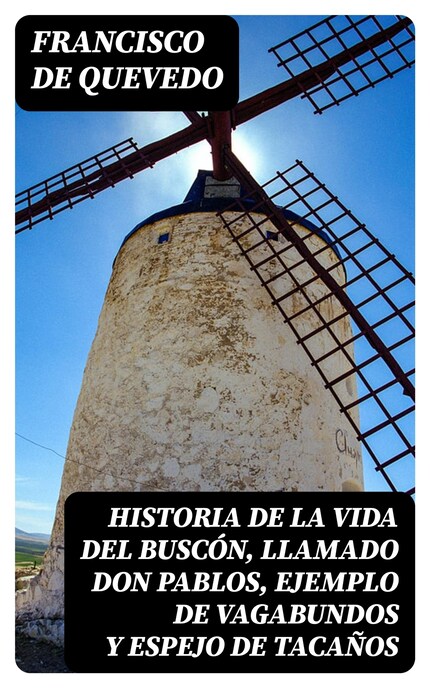 Historia de la vida del Buscón, llamado Don Pablos, ejemplo de vagabundos y espejo de tacaños bookCoverFor