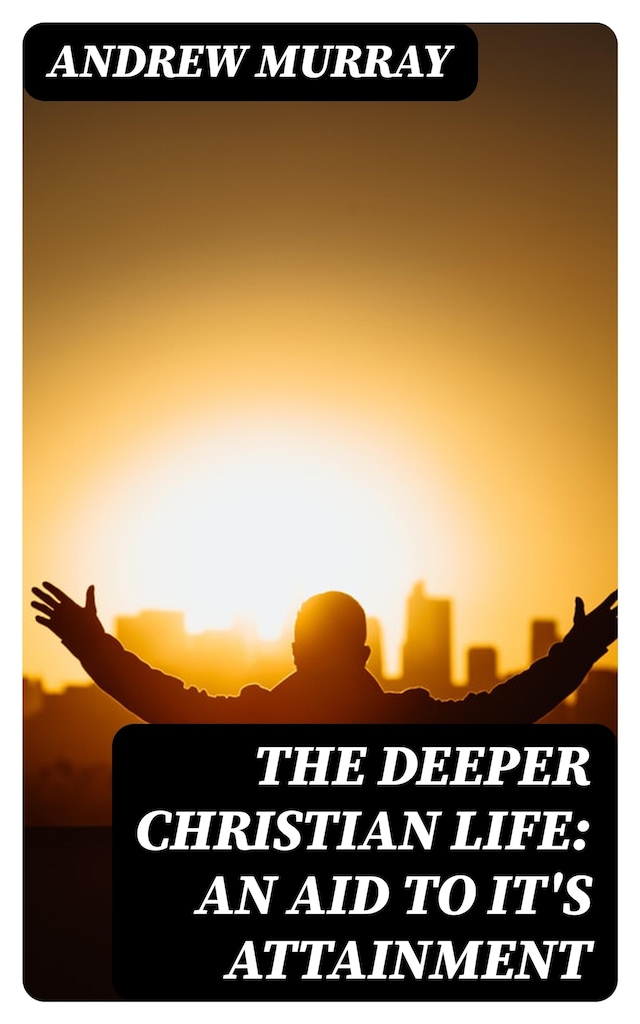 Kirjankansi teokselle The Deeper Christian Life: An Aid to It's Attainment