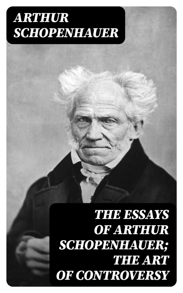 Boekomslag van The Essays of Arthur Schopenhauer; the Art of Controversy