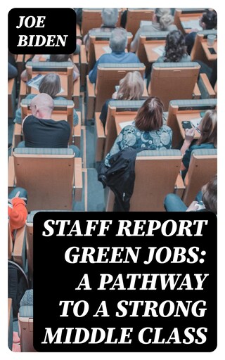 STAFF REPORT Green Jobs: A Pathway to a Strong Middle Class bookCoverFor