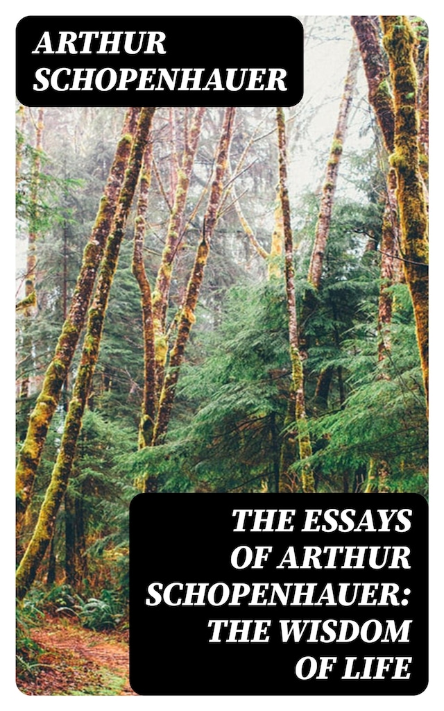 Boekomslag van The Essays of Arthur Schopenhauer: the Wisdom of Life