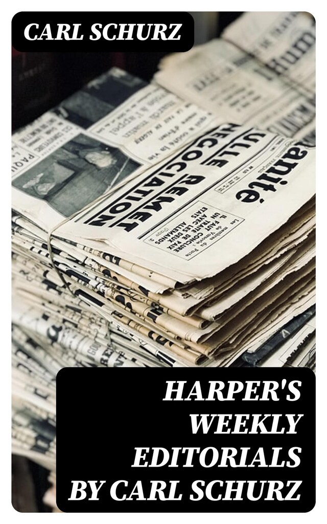 Buchcover für Harper's Weekly Editorials by Carl Schurz