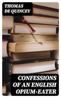 Confessions of an English Opium-Eater