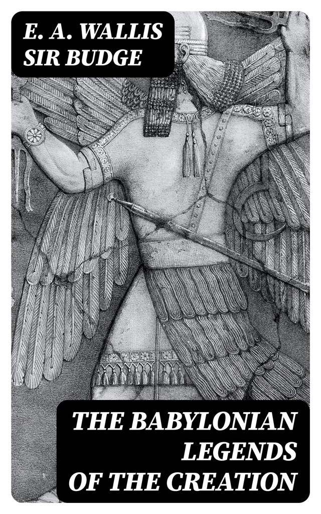 Book cover for The Babylonian Legends of the Creation