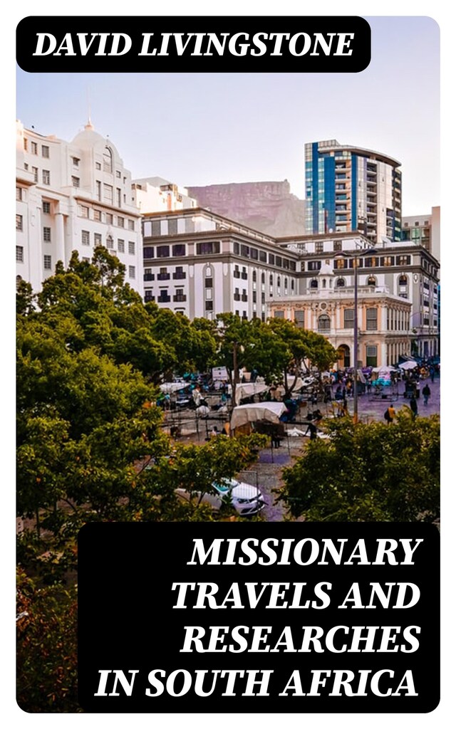 Kirjankansi teokselle Missionary Travels and Researches in South Africa