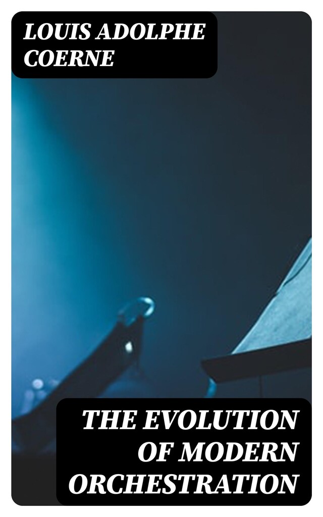 Book cover for The Evolution of Modern Orchestration