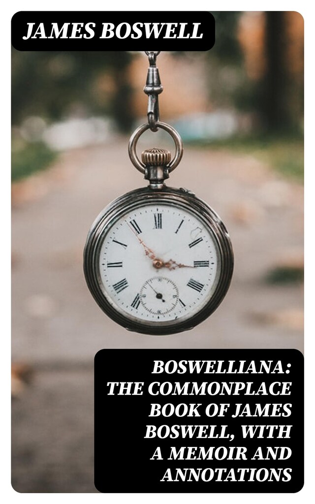 Book cover for Boswelliana: The Commonplace Book of James Boswell, with a Memoir and Annotations
