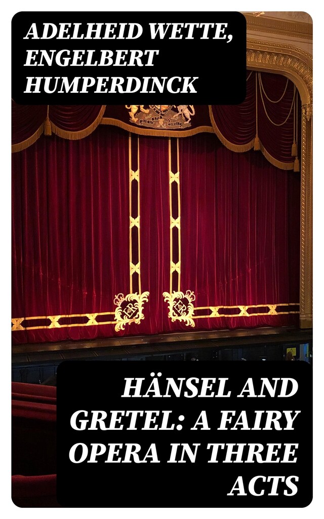 Portada de libro para Hänsel and Gretel: A Fairy Opera in Three Acts