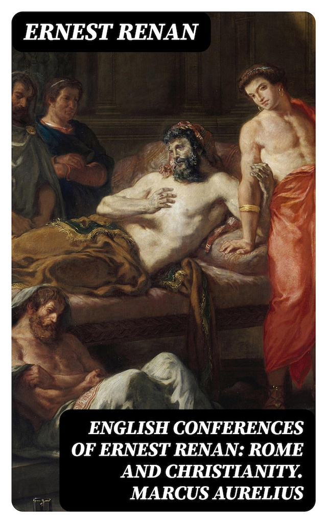 Kirjankansi teokselle English Conferences of Ernest Renan: Rome and Christianity. Marcus Aurelius