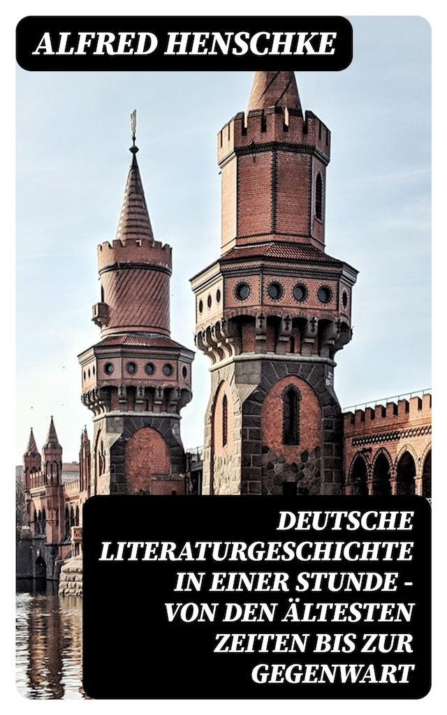 Book cover for Deutsche Literaturgeschichte in einer Stunde - Von den ältesten Zeiten bis zur Gegenwart