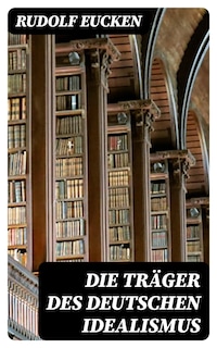 Die Träger des deutschen Idealismus