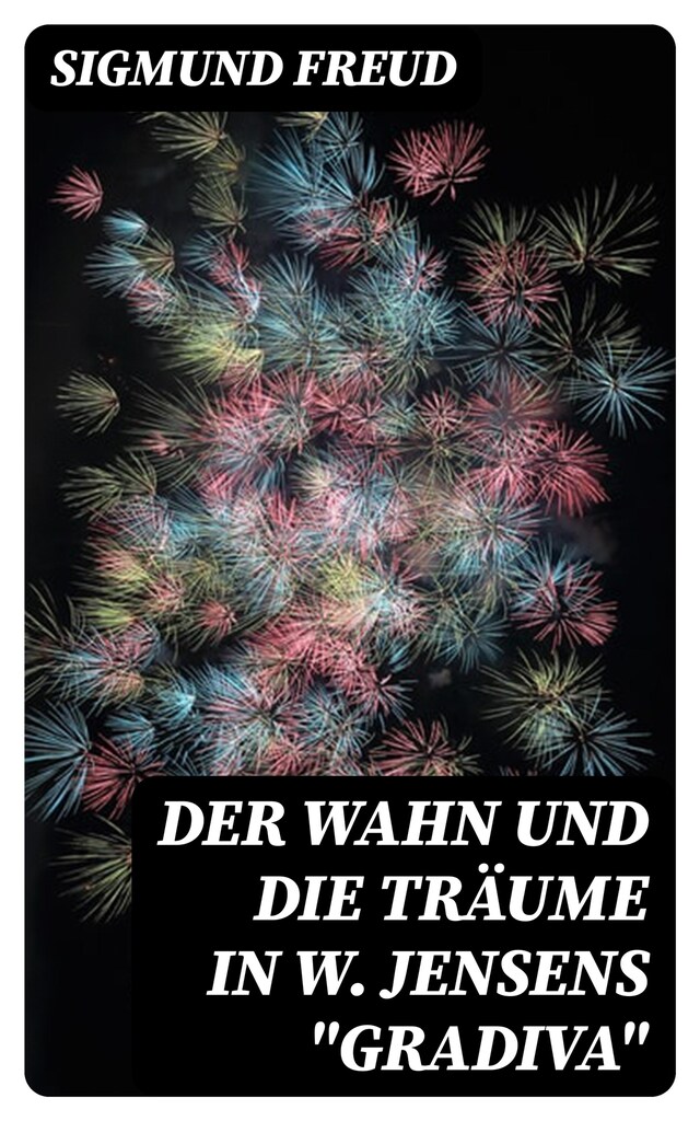 Der Wahn und die Träume in W. Jensens "Gradiva" Boekomslag van Der Wahn und die Träume in W. Jensens "Gradiva"