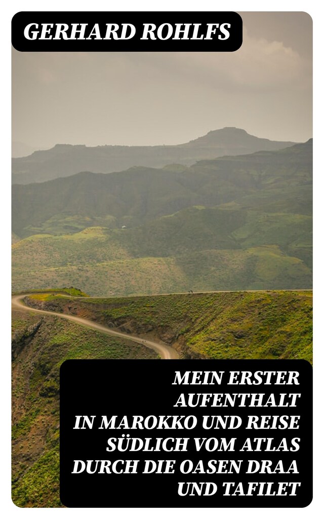 Copertina del libro per Mein erster Aufenthalt in Marokko und Reise südlich vom Atlas durch die Oasen Draa und Tafilet