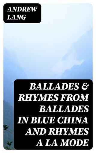 Ballades & Rhymes from Ballades in Blue China and Rhymes a la Mode bookCoverFor