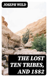 The Lost Ten Tribes, and 1882