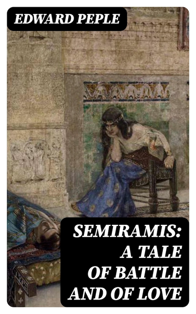 Book cover for Semiramis: A Tale of Battle and of Love