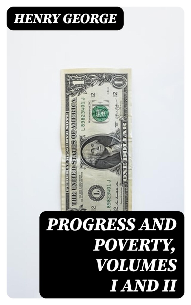 Kirjankansi teokselle Progress and Poverty, Volumes I and II