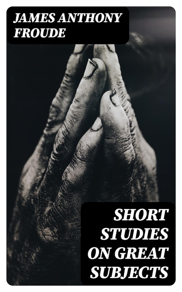 Book cover for Short Studies on Great Subjects