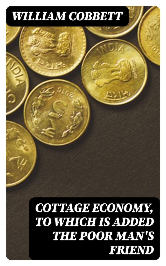 Book cover for Cottage Economy, to Which is Added The Poor Man's Friend