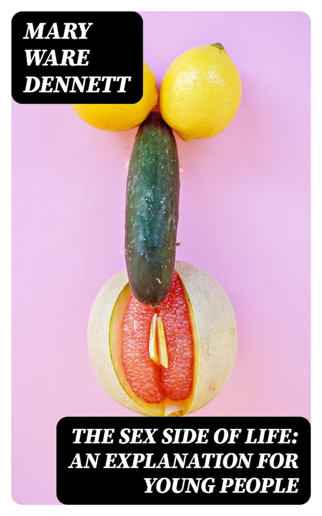 The Sex Side of Life: An Explanation for Young People Book cover for The Sex Side of Life: An Explanation for Young People