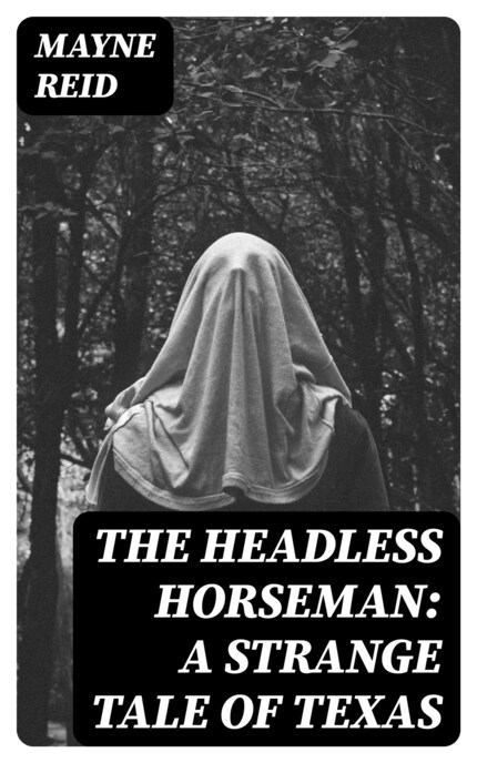 The Headless Horseman: A Strange Tale of Texas - Mayne Reid - E-kirja -  BookBeat