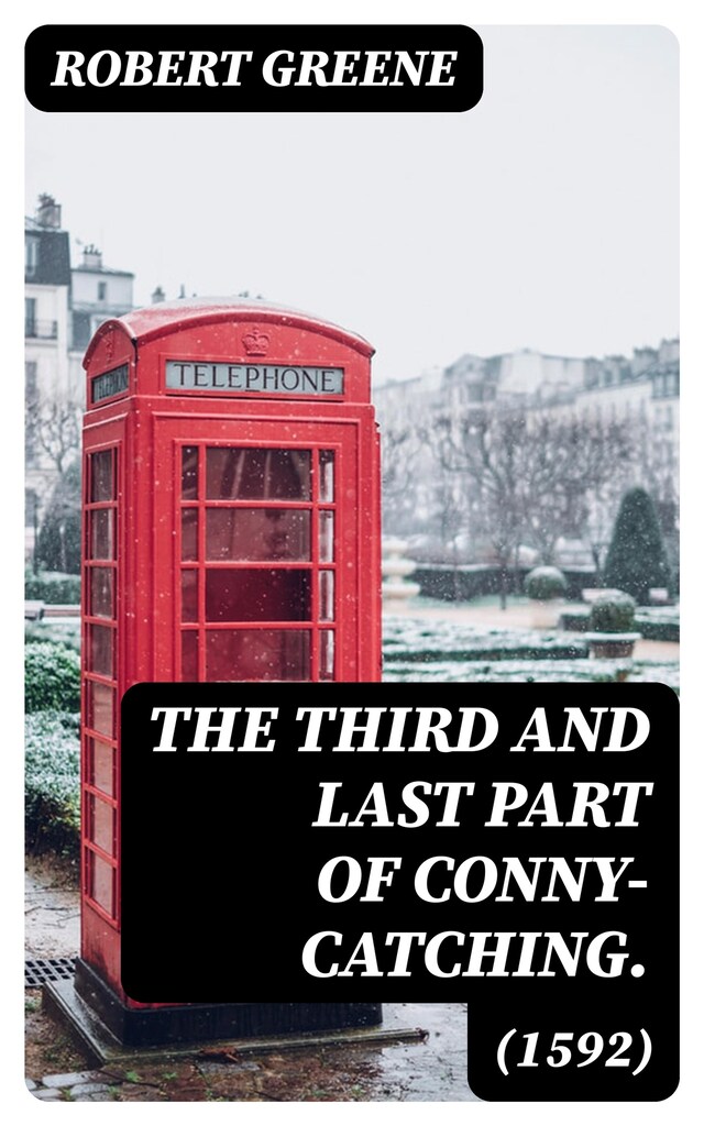 The Third and Last Part of Conny-Catching. (1592) Book cover for The Third and Last Part of Conny-Catching. (1592)