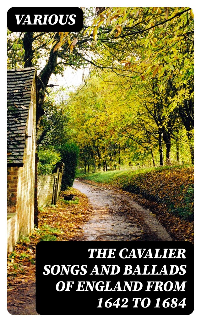 Book cover for The Cavalier Songs and Ballads of England from 1642 to 1684