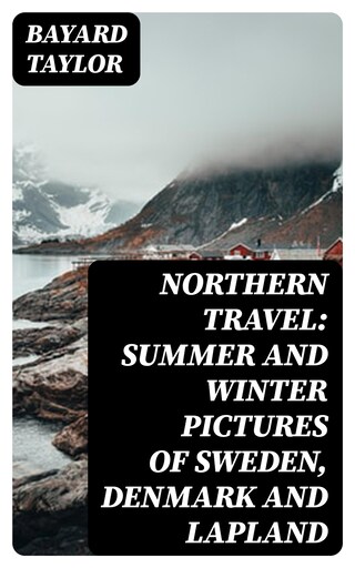 Northern Travel: Summer and Winter Pictures of Sweden, Denmark and Lapland bookCoverFor