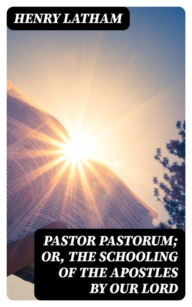 Couverture de livre pour Pastor Pastorum; Or, The Schooling of the Apostles by Our Lord