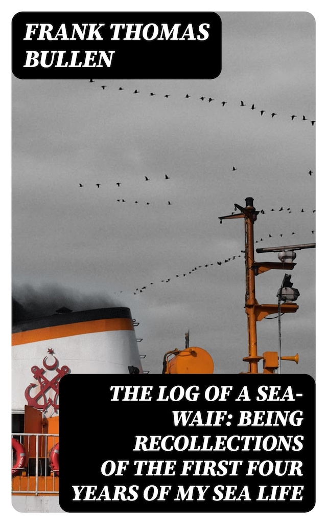 Copertina del libro per The Log of a Sea-Waif: Being Recollections of the First Four Years of My Sea Life