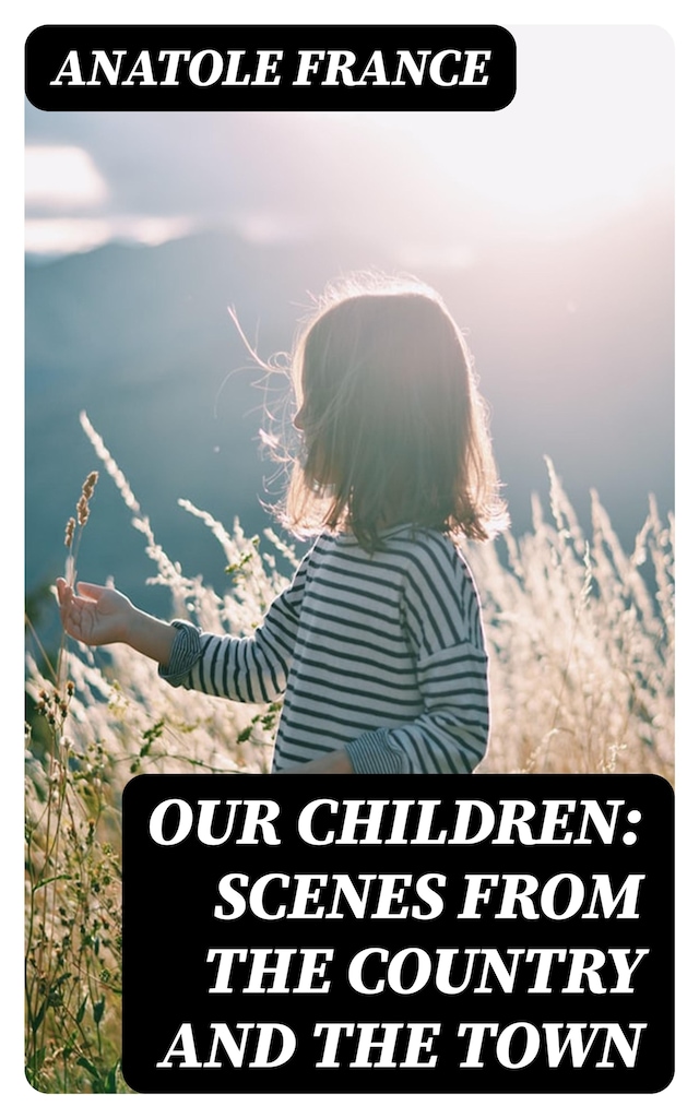 Book cover for Our Children: Scenes from the Country and the Town