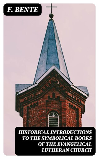 Historical Introductions to the Symbolical Books of the Evangelical Lutheran Church bookCoverFor