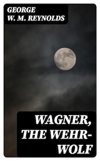 Wagner, the Wehr-Wolf