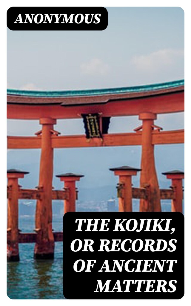 Okładka książki dla The Kojiki, or Records of Ancient Matters