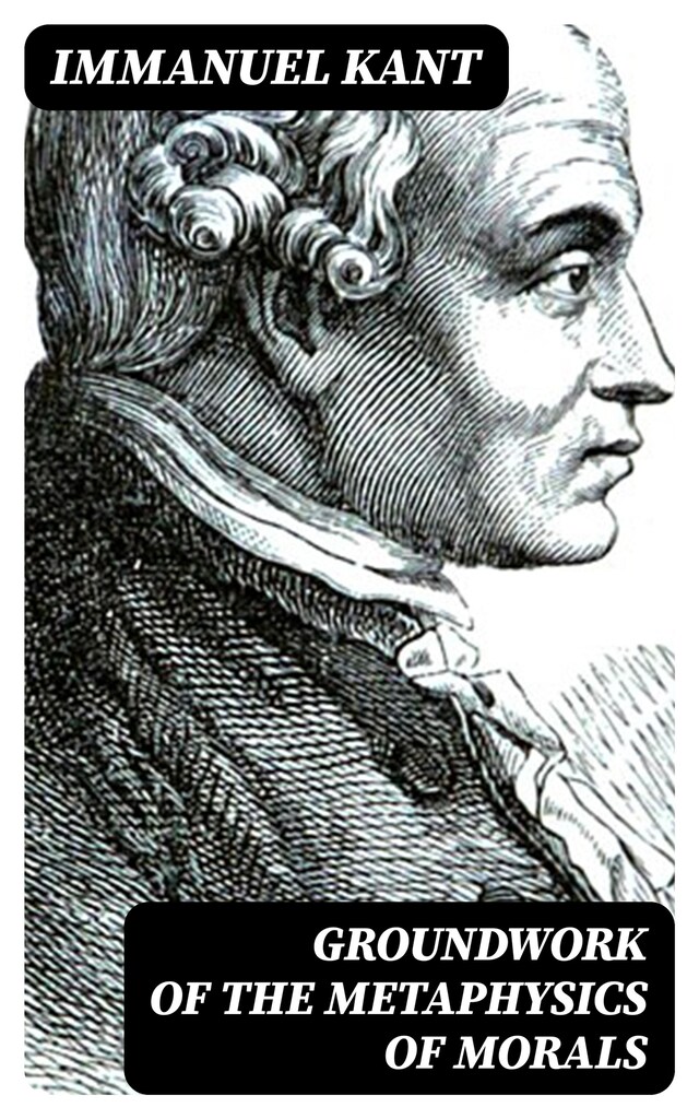 Groundwork of the Metaphysics of Morals Bogomslag for Groundwork of the Metaphysics of Morals