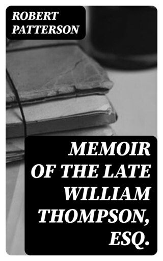 Memoir of the Late William Thompson, Esq. bookCoverFor