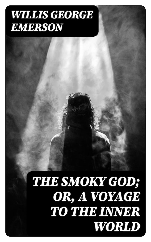 Book cover for The Smoky God; Or, A Voyage to the Inner World