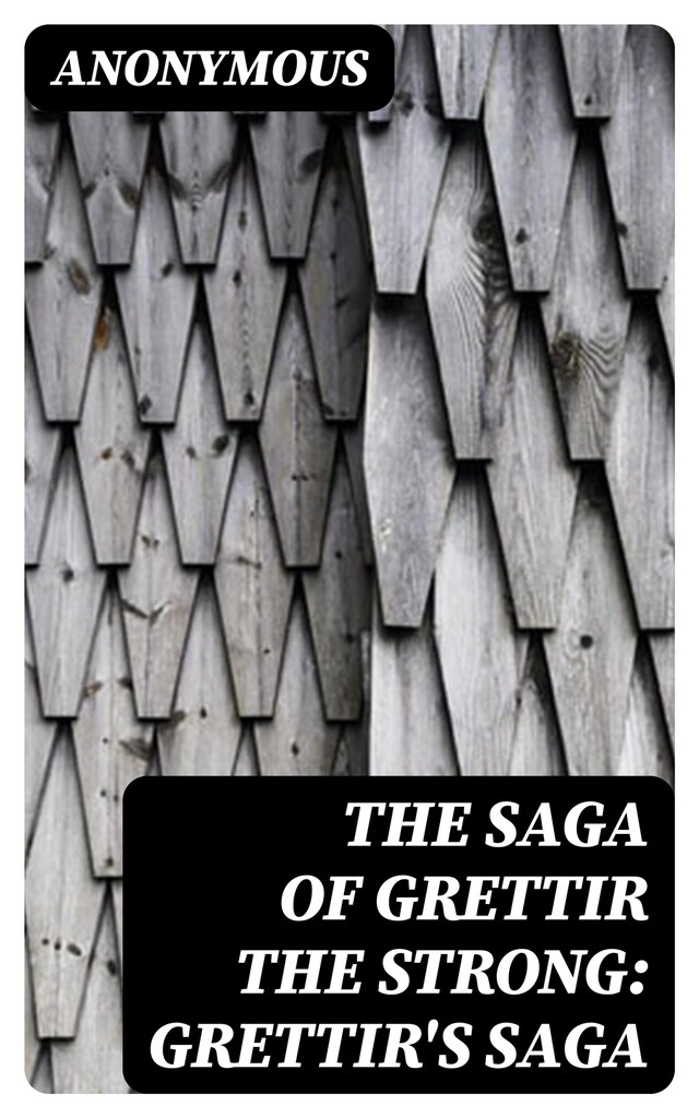 Book cover for The Saga of Grettir the Strong: Grettir's Saga