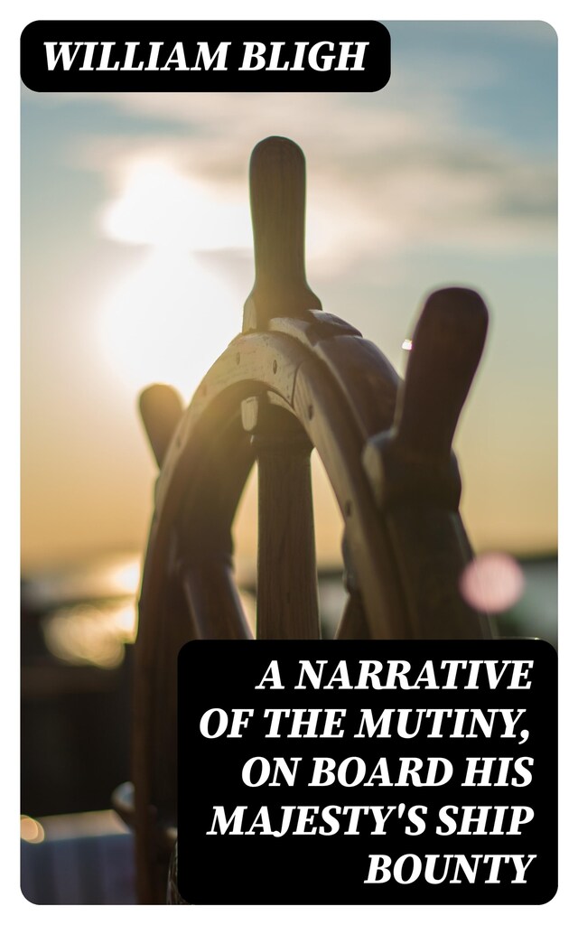 Book cover for A Narrative Of The Mutiny, On Board His Majesty's Ship Bounty