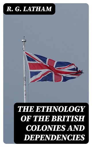 The Ethnology of the British Colonies and Dependencies bookCoverFor